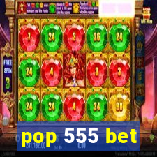 pop 555 bet